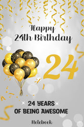24 Years Of Being Awesome: Happy 24th Birthday 24 Years Old Gift for Friends loved one